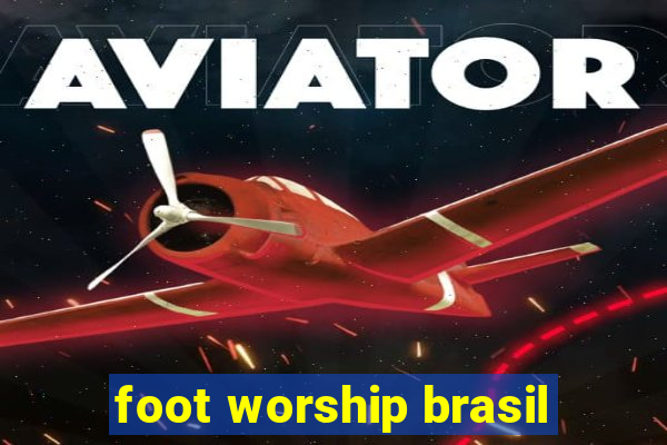 foot worship brasil